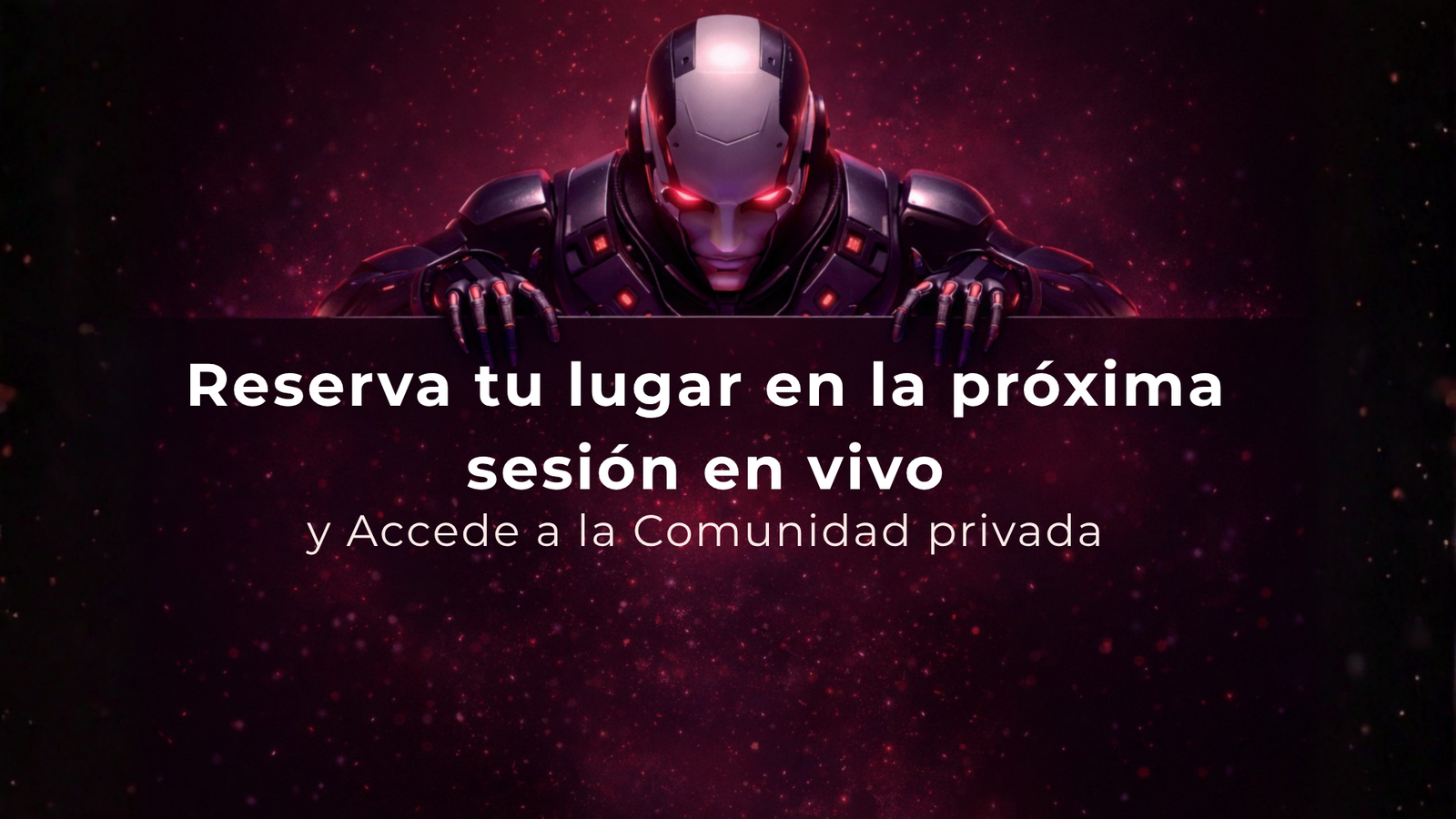 Reserva tu lugar en la próxima sesión en vivo